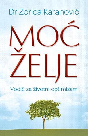 Moć želje - Vodič za životni optimizam, Zorica Karanović