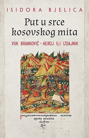 Put u srce kosovskog mita: Vuk Branković – heroj ili izdajnik, Isidora Bjelica